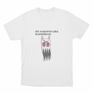 My Parents Like Radiohead Unisex T Shirt White